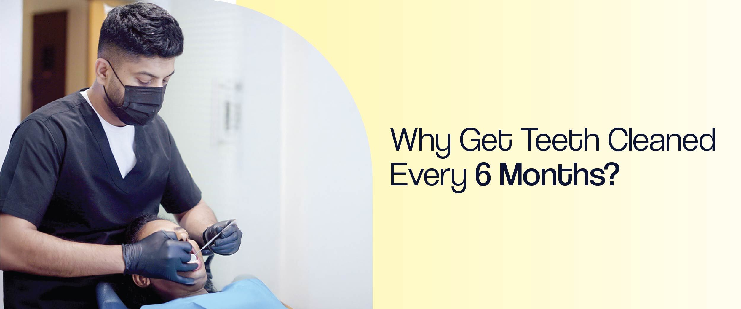 teeth cleaned every six months